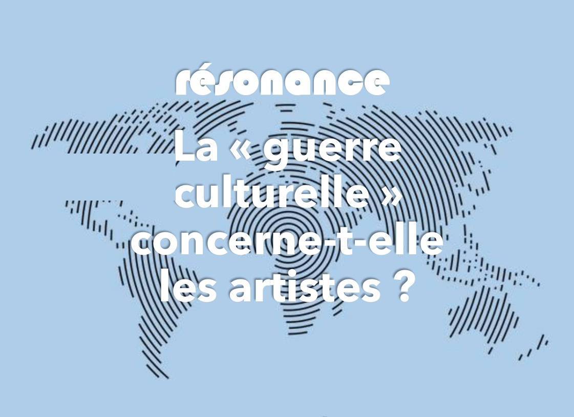 La « guerre culturelle » concerne-t-elle les artistes ?